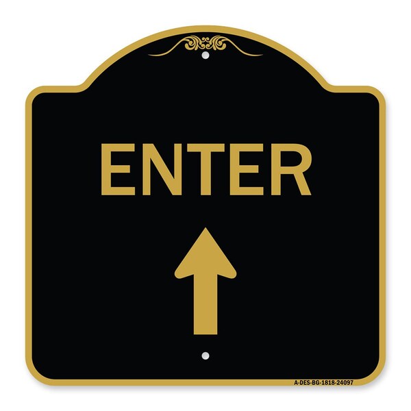 Designer Series Enter Enter W/ Up Arrow, Black & Gold Aluminum Sign, 18" x 18", BG-1818-24097